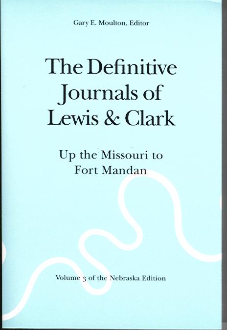 Journals of Lewis & Clark, V3: Up the Missouri to Fort Mandan