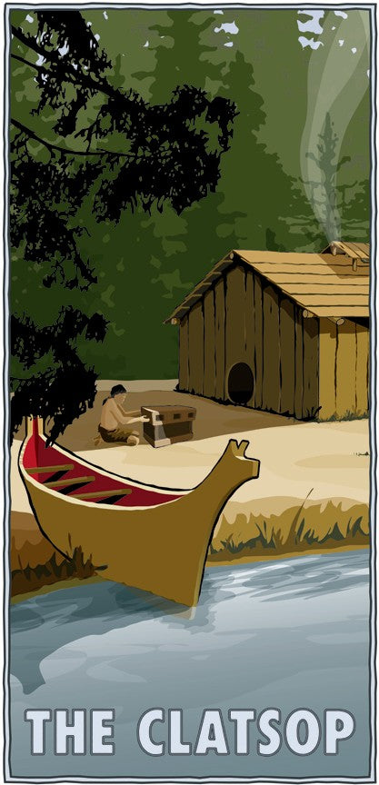 An artistic depiction of a Clatsop long house along a shoreline, a high-prow canoe half in the water. An indigenous person works outside the front of the house. Text along the bottom of the poster reads "The Clatsop"