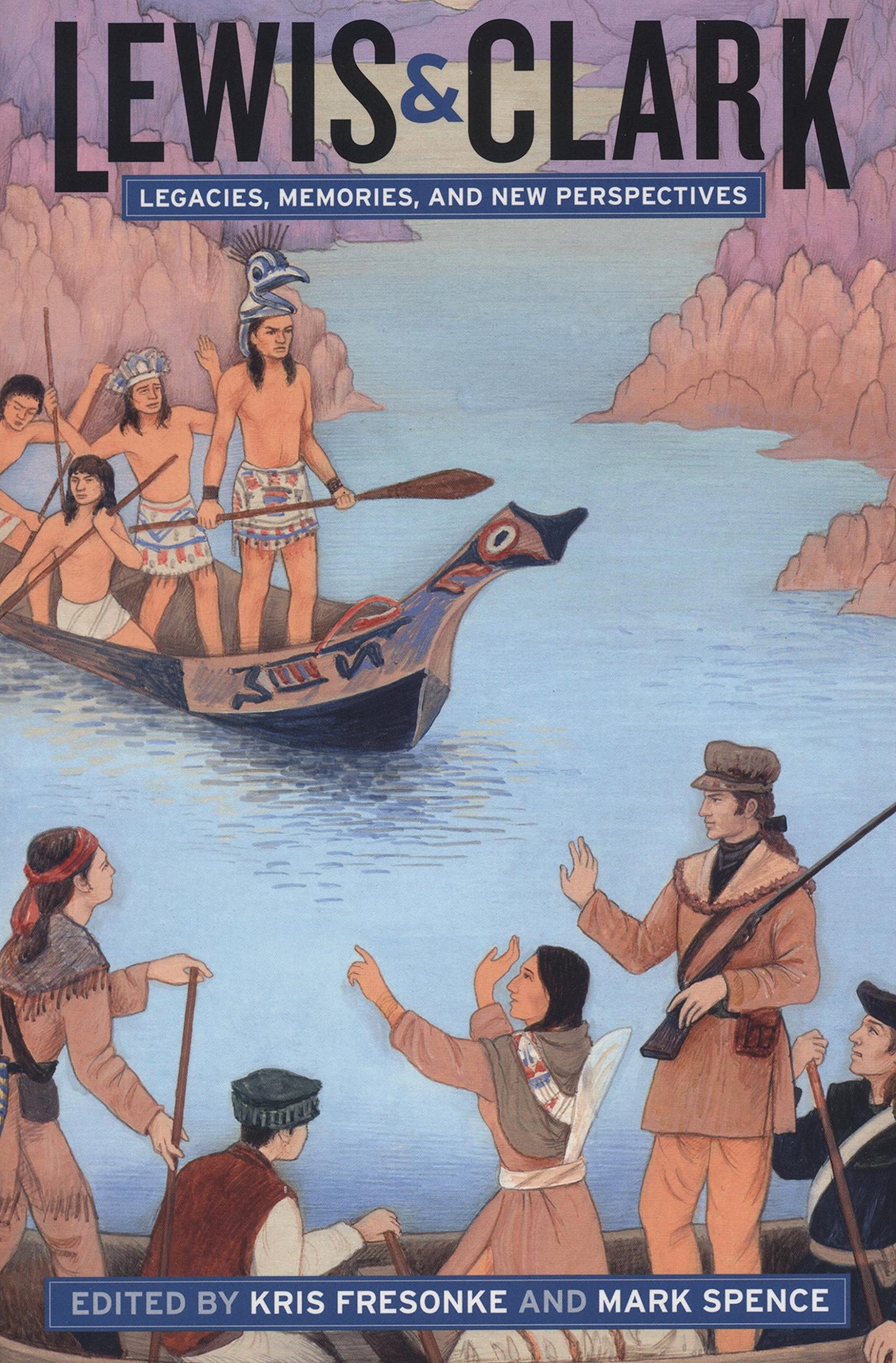Lewis & Clark: Legacies, Memories, and New Perspectives