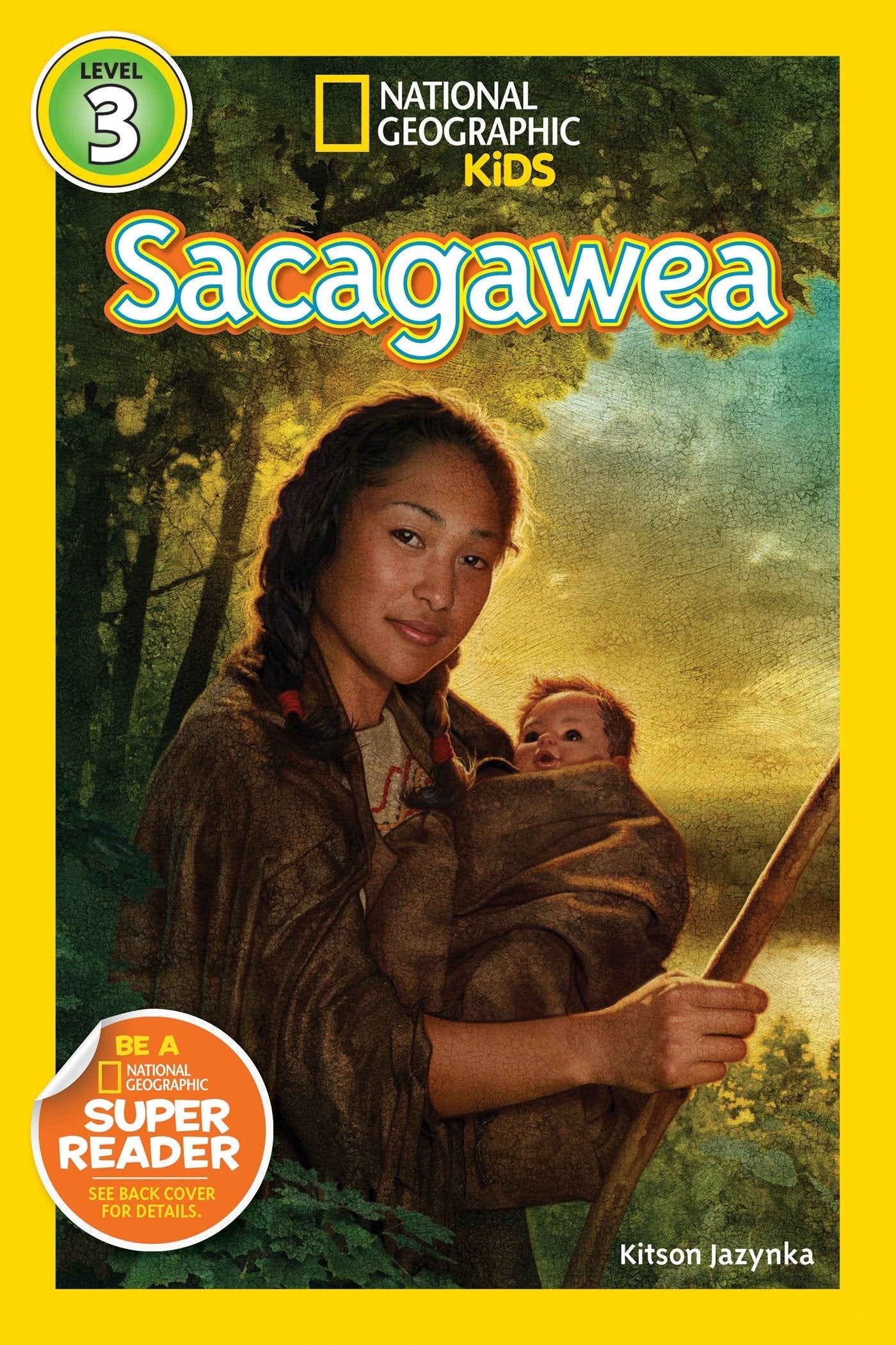 The cover for the book "Sacagawea" by National Geographic Kids. Level 3. The cover depicts Sacagawea holding their baby Jean Baptiste.