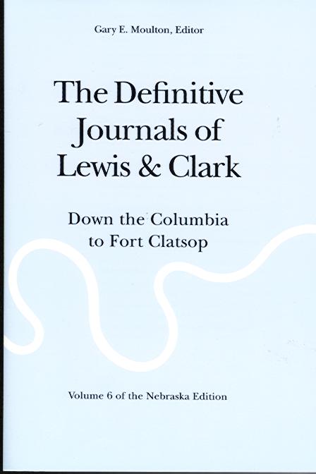 Journals of Lewis & Clark, Vol 6: Down the Columbia to Fort Clatsop