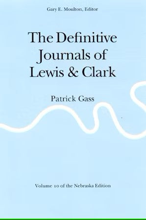 Journals of Lewis & Clark, V10: Patrick Gass