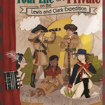 Your Life as a Private on the Lewis and Clark Expedition