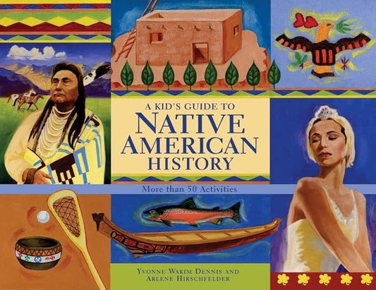 Kid's Guide to Native American History: 50 Activities