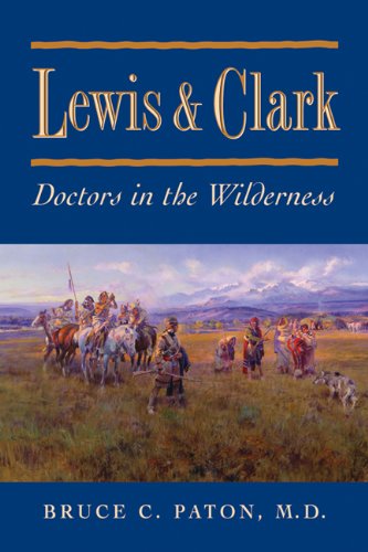 Lewis and Clark: Doctors in the Wilderness